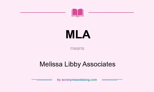 What does MLA mean? It stands for Melissa Libby Associates