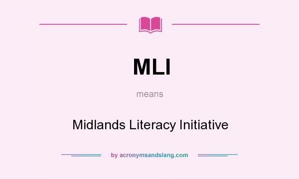 What does MLI mean? It stands for Midlands Literacy Initiative
