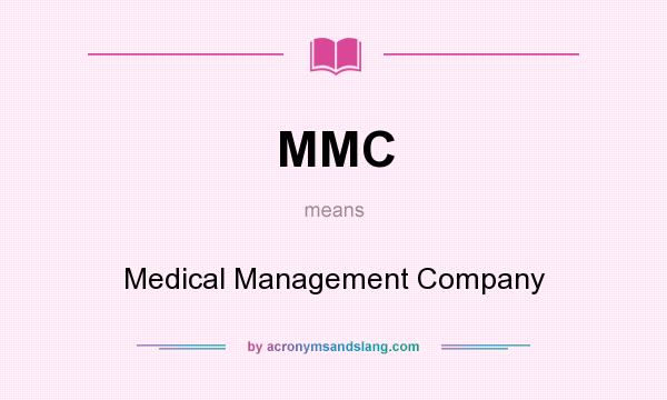 What does MMC mean? It stands for Medical Management Company