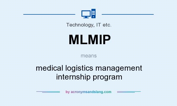 What does MLMIP mean? It stands for medical logistics management internship program
