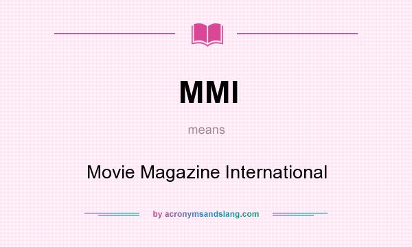 What does MMI mean? It stands for Movie Magazine International
