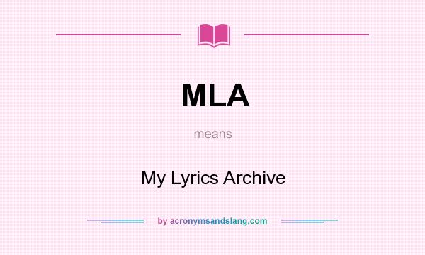 What does MLA mean? It stands for My Lyrics Archive