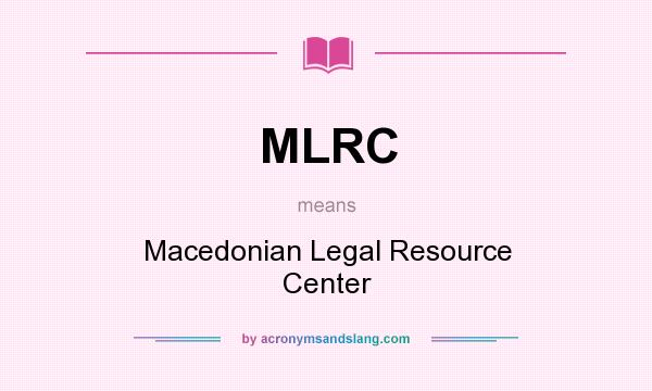 What does MLRC mean? It stands for Macedonian Legal Resource Center