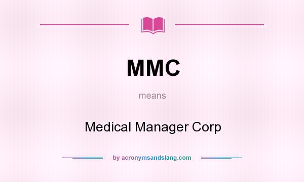 What does MMC mean? It stands for Medical Manager Corp