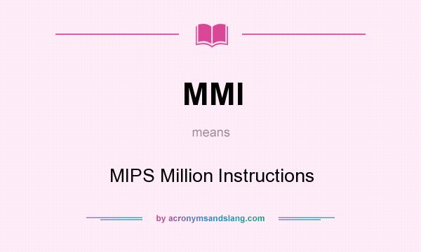 What does MMI mean? It stands for MIPS Million Instructions