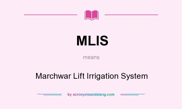 What does MLIS mean? It stands for Marchwar Lift Irrigation System