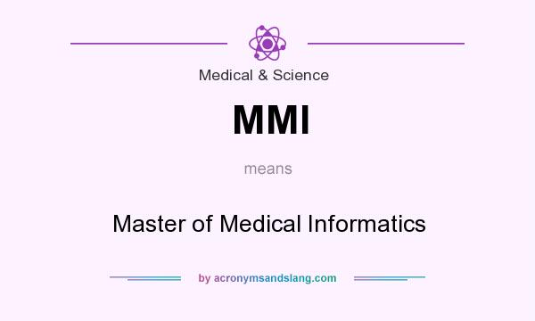 What does MMI mean? It stands for Master of Medical Informatics