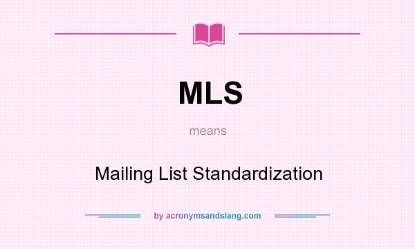 What does MLS mean? It stands for Mailing List Standardization
