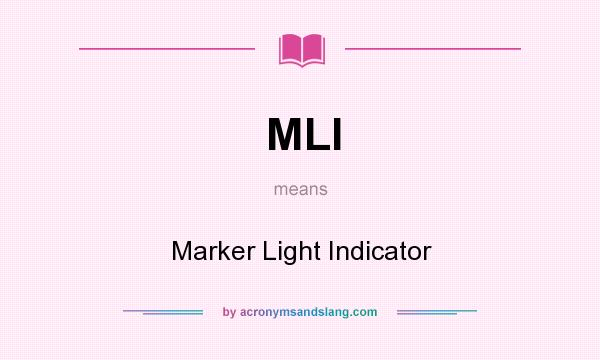 What does MLI mean? It stands for Marker Light Indicator