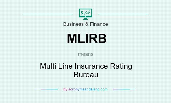 What does MLIRB mean? It stands for Multi Line Insurance Rating Bureau