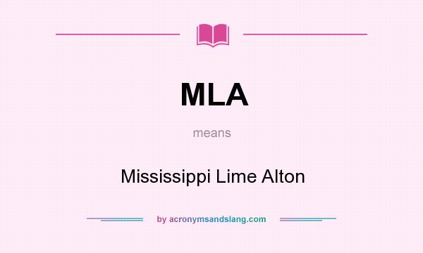 What does MLA mean? It stands for Mississippi Lime Alton