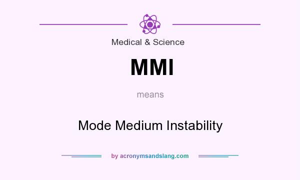 What does MMI mean? It stands for Mode Medium Instability