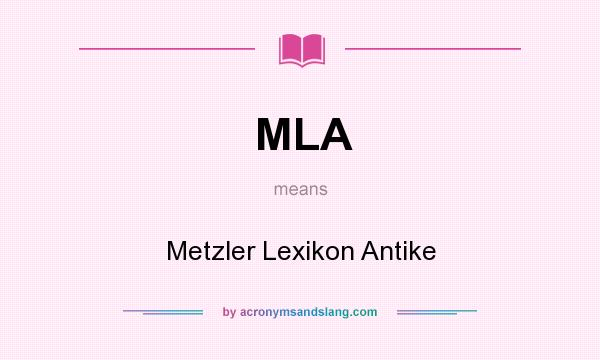 What does MLA mean? It stands for Metzler Lexikon Antike