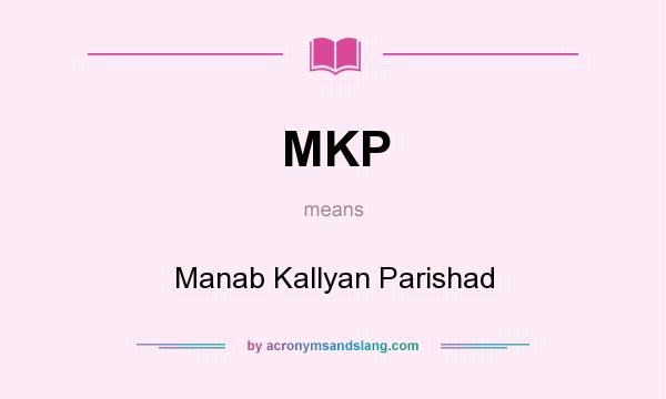 What does MKP mean? It stands for Manab Kallyan Parishad