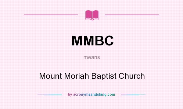 What does MMBC mean? It stands for Mount Moriah Baptist Church