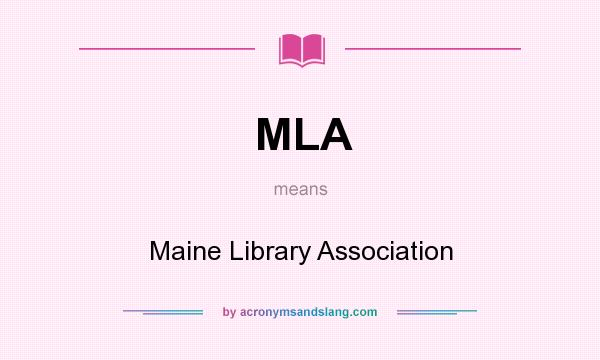 What does MLA mean? It stands for Maine Library Association