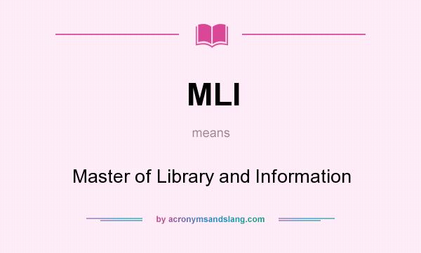 What does MLI mean? It stands for Master of Library and Information
