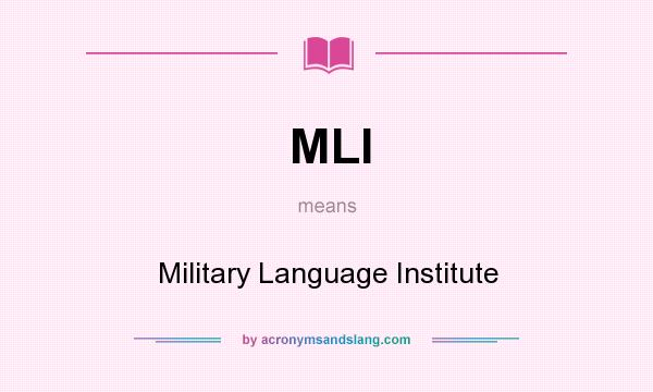 What does MLI mean? It stands for Military Language Institute
