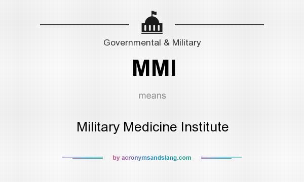 What does MMI mean? It stands for Military Medicine Institute