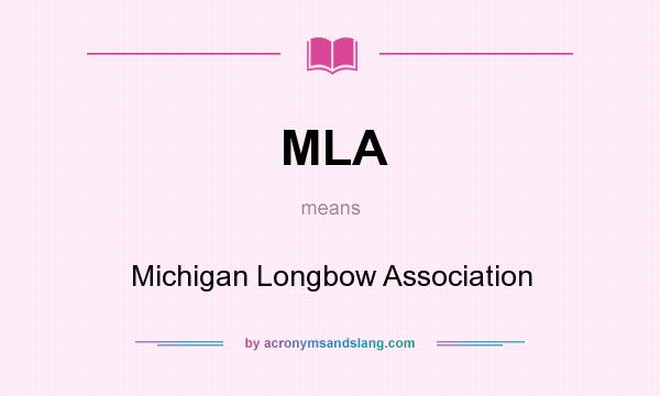 What does MLA mean? It stands for Michigan Longbow Association