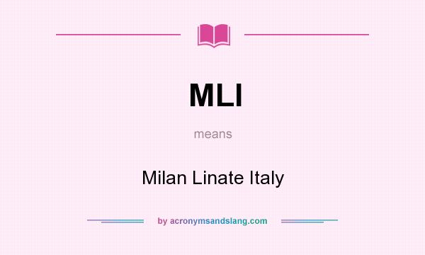 What does MLI mean? It stands for Milan Linate Italy
