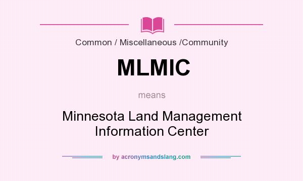 What does MLMIC mean? It stands for Minnesota Land Management Information Center