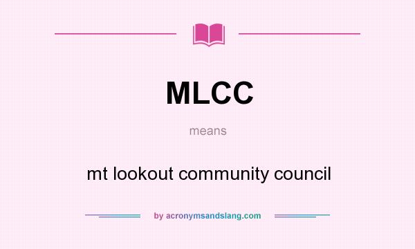 What does MLCC mean? It stands for mt lookout community council