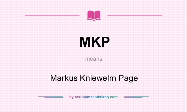 What does MKP mean? It stands for Markus Kniewelm Page