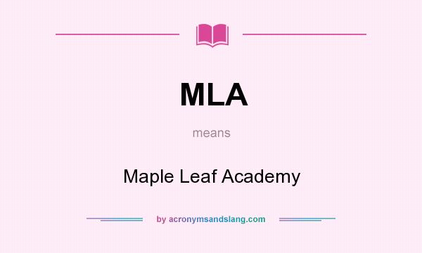 What does MLA mean? It stands for Maple Leaf Academy