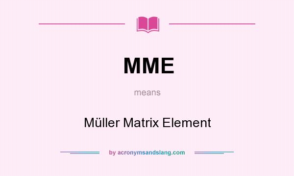 What does MME mean? It stands for Müller Matrix Element