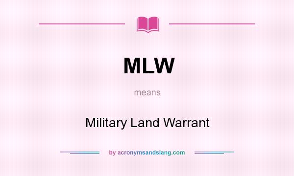 What does MLW mean? It stands for Military Land Warrant