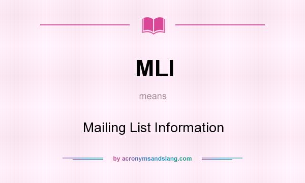 What does MLI mean? It stands for Mailing List Information