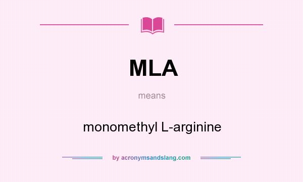 What does MLA mean? It stands for monomethyl L-arginine
