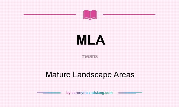 What does MLA mean? It stands for Mature Landscape Areas