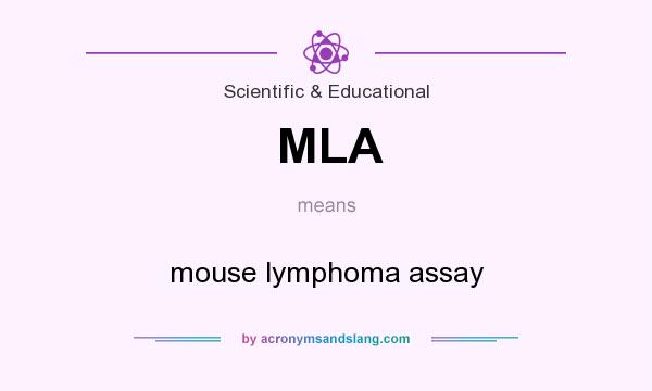 What does MLA mean? It stands for mouse lymphoma assay