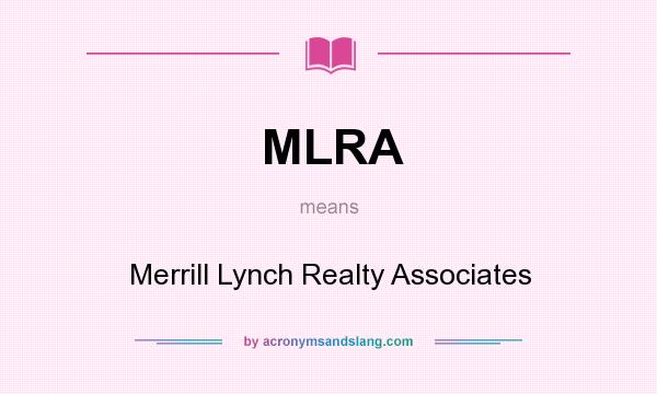 What does MLRA mean? It stands for Merrill Lynch Realty Associates