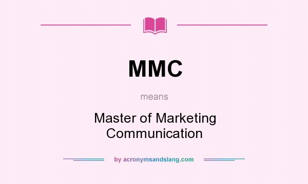 What does MMC mean? It stands for Master of Marketing Communication