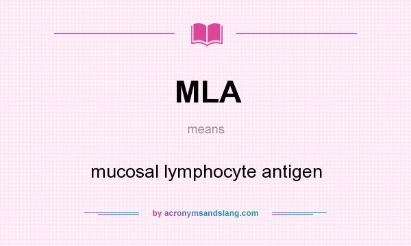 What does MLA mean? It stands for mucosal lymphocyte antigen