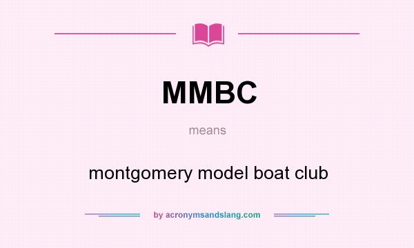 What does MMBC mean? It stands for montgomery model boat club