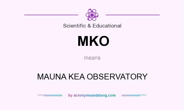 What does MKO mean? It stands for MAUNA KEA OBSERVATORY