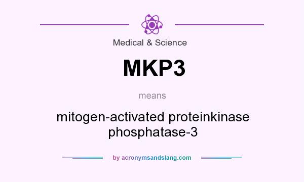 What does MKP3 mean? It stands for mitogen-activated proteinkinase phosphatase-3