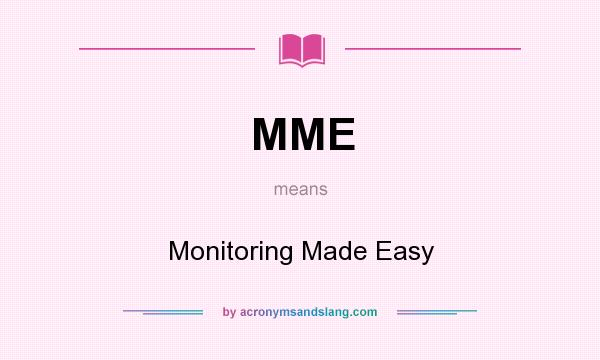 What does MME mean? It stands for Monitoring Made Easy