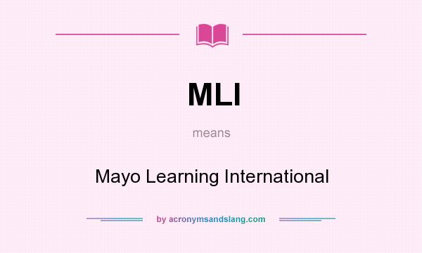 What does MLI mean? It stands for Mayo Learning International