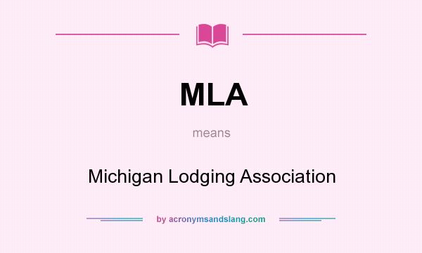 What does MLA mean? It stands for Michigan Lodging Association