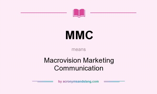 What does MMC mean? It stands for Macrovision Marketing Communication