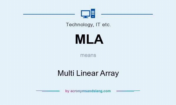 What does MLA mean? It stands for Multi Linear Array