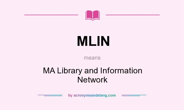 What does MLIN mean? It stands for MA Library and Information Network