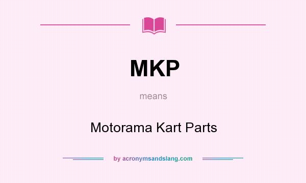What does MKP mean? It stands for Motorama Kart Parts