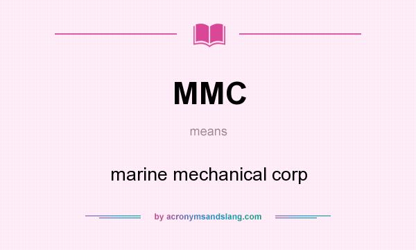 What does MMC mean? It stands for marine mechanical corp
