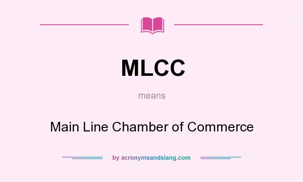 What does MLCC mean? It stands for Main Line Chamber of Commerce